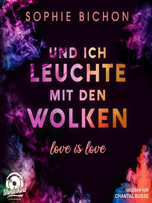 cover image of Und ich leuchte mit den Wolken--Love is Love, Band 1